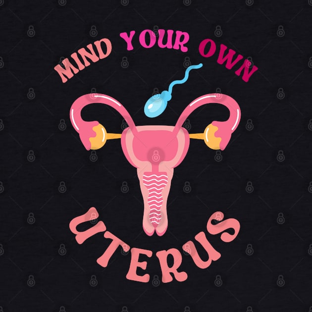 Mind Your Own Uterus by Myartstor 